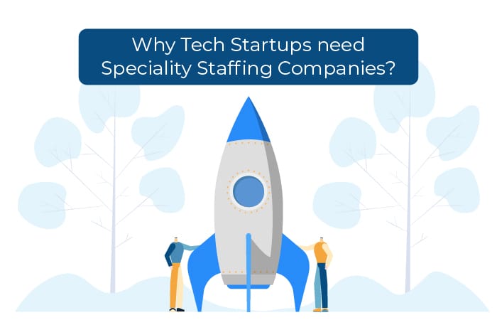 Why Tech Start-ups need Speciality Staffing Companies - Staffing company in Mumbai