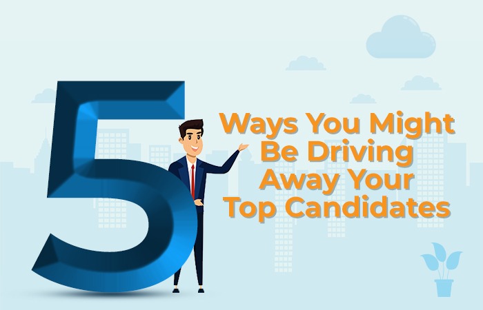 5 Ways You Might Be Driving Away Your Top Candidates - Staffing Company in Mumbai