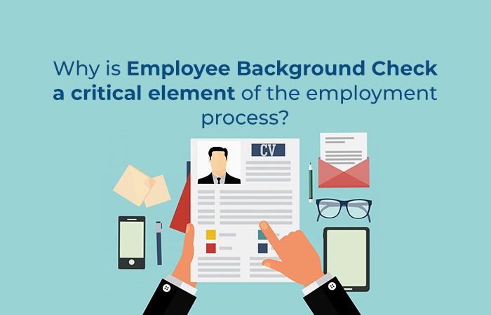 Why is Employee Background Check a critical element of the employment process?