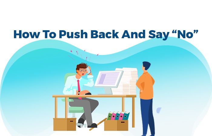 How To Push Back And Say “No”