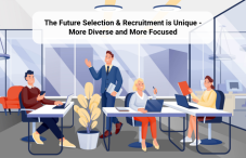 The Future Selection & Recruitment is Unique - More Diverse and More Focused