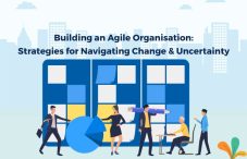 Building an Agile Organisation: Strategies for Navigating Change and Uncertainty